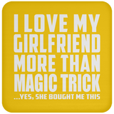 I Love My Girlfriend More Than Magic Trick - Drink Coaster