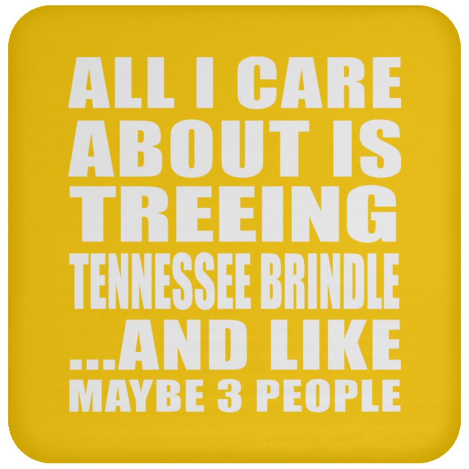 All I Care About Is Treeing Tennessee Brindle - Drink Coaster