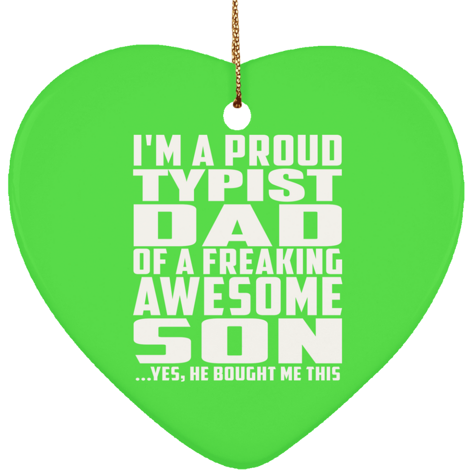 Proud Typist Dad Of Awesome Son - Heart Ornament