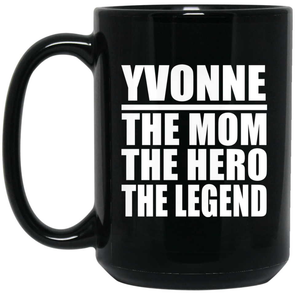 Yvonne The Mom The Hero The Legend - 15 Oz Coffee Mug Black