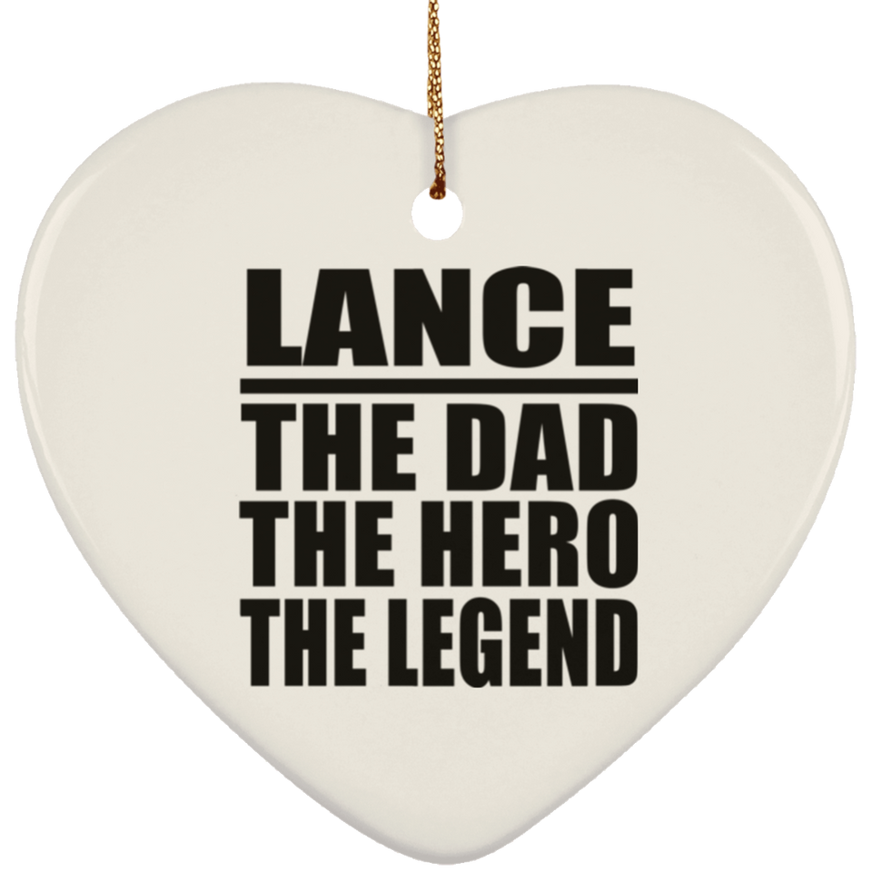Lance The Dad The Hero The Legend - Heart Ornament
