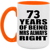 73rd Anniversary 73 Years of Being Mrs Always Right - 15oz Accent Mug Orange