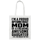 Proud Optometrist Mom Of Awesome Daughter - Tote Bag White