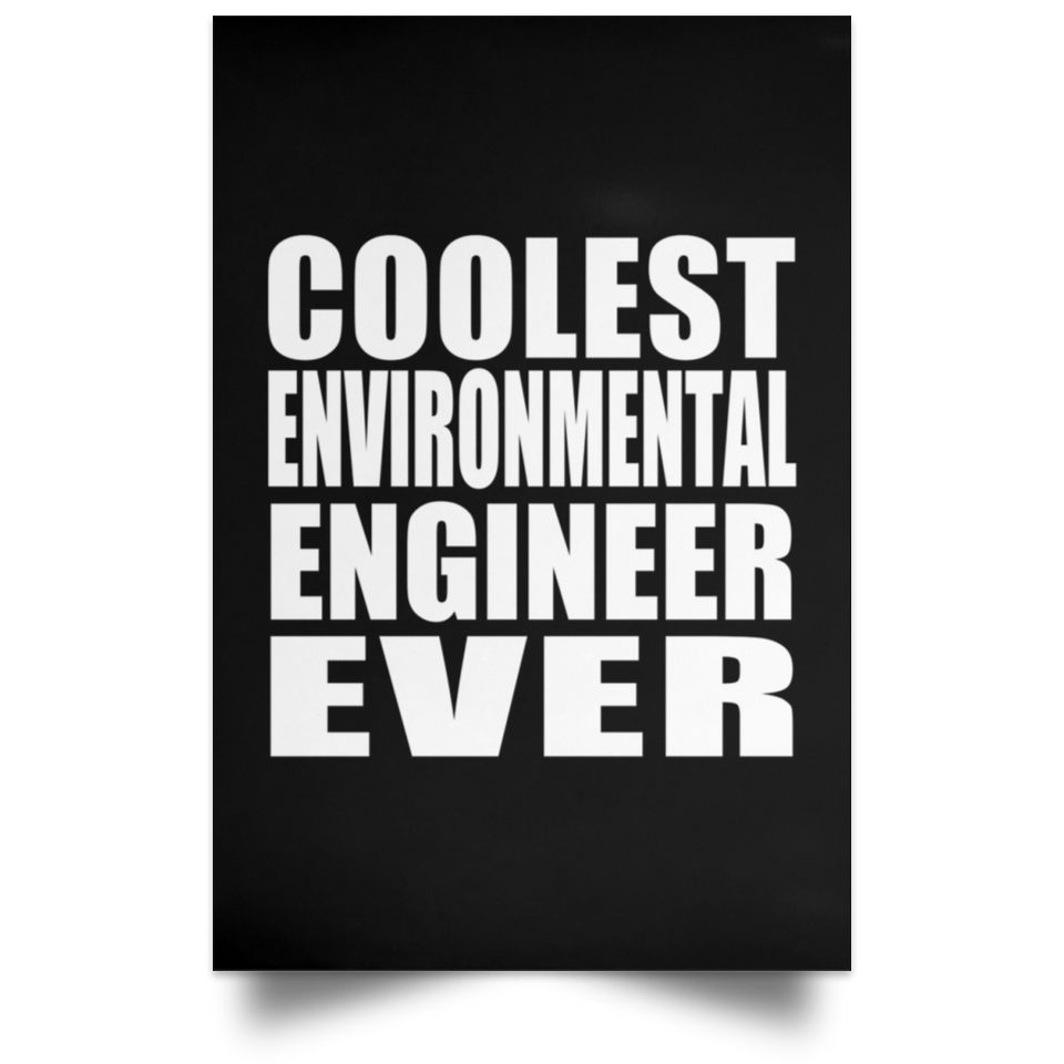 Coolest Environmental Engineer Ever - Poster Portrait