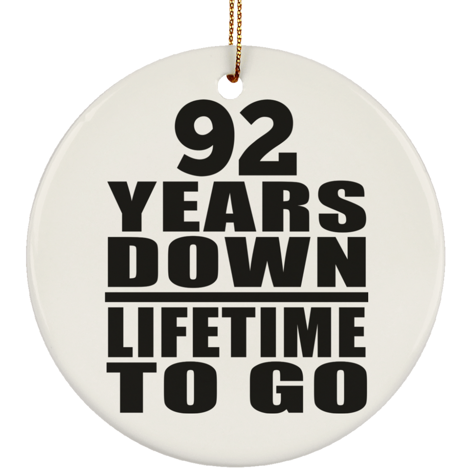 92nd Anniversary 92 Years Down Lifetime To Go - Circle Ornament