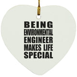 Being Environmental Engineer Makes Life Special - Heart Ornament