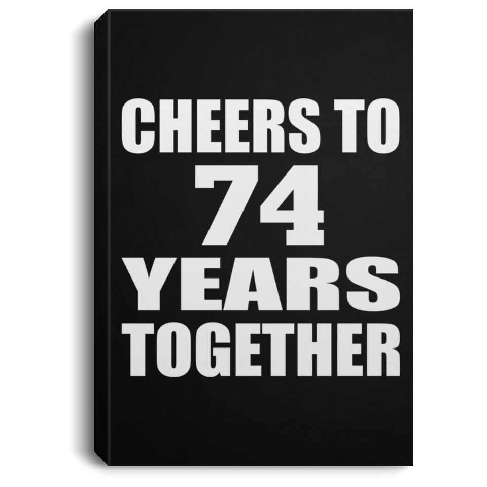 74th Anniversary Cheers To 74 Years Together - Canvas Portrait