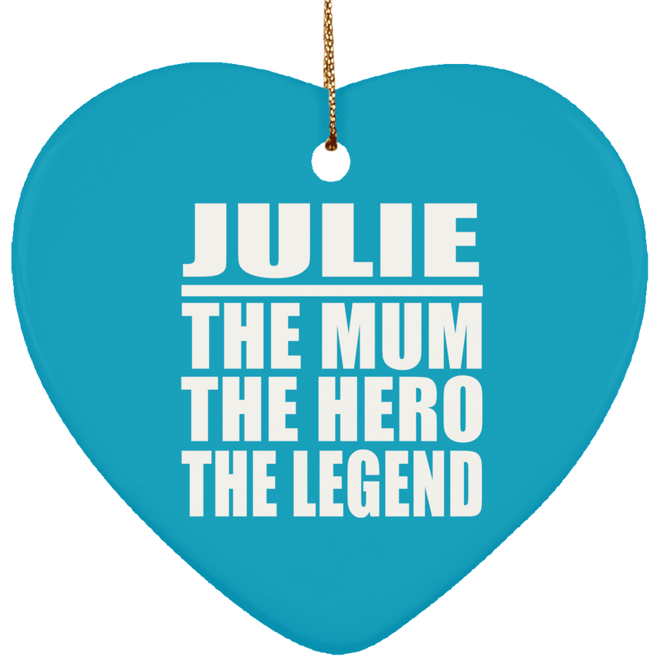 Julie The Mum The Hero The Legend - Heart Ornament