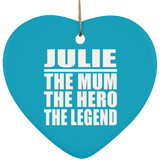 Julie The Mum The Hero The Legend - Heart Ornament