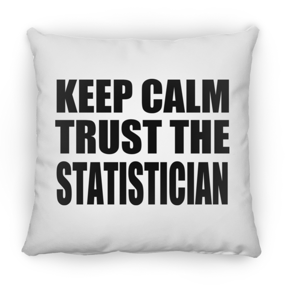 Keep Calm and Trust The Statistician - Throw Pillow