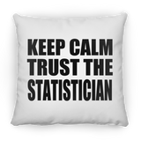 Keep Calm and Trust The Statistician - Throw Pillow
