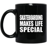 Skateboarding Makes Life Special - 11oz Coffee Mug Black