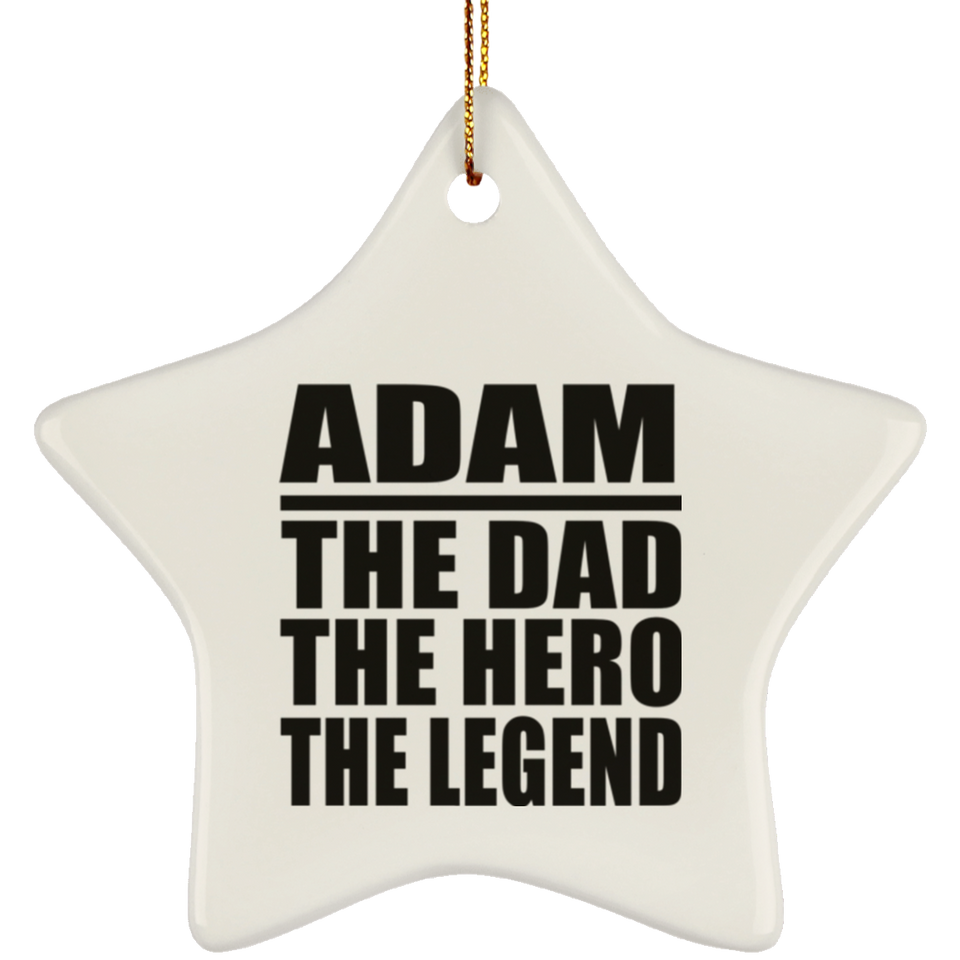 Adam The Dad The Hero The Legend - Star Ornament