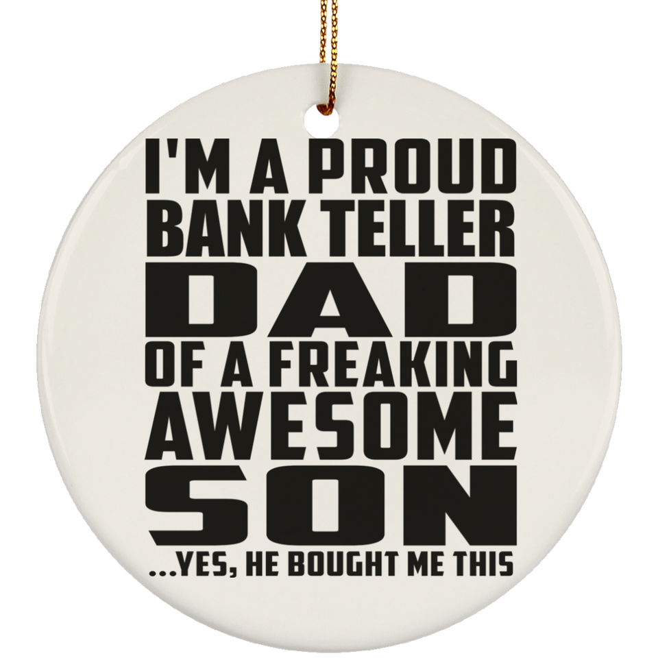 Proud Bank Teller Dad Of Awesome Son - Circle Ornament