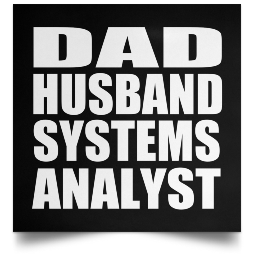 Dad Husband Systems Analyst - Poster Square