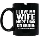 I Love My Wife More Than Kite Boarding - 11 Oz Coffee Mug Black