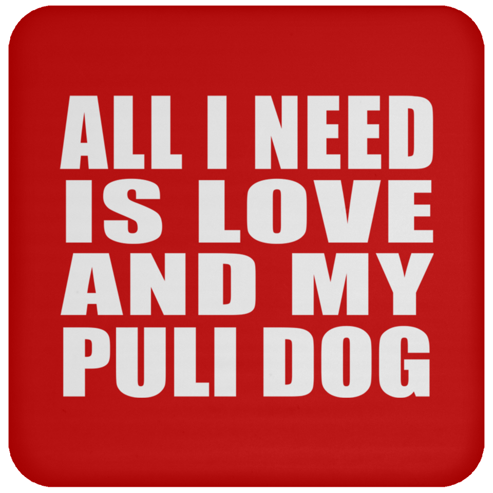 All I Need Is Love And My Puli Dog - Drink Coaster
