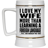 I Love My Wife More Than Learning A Foreign Language - Beer Stein