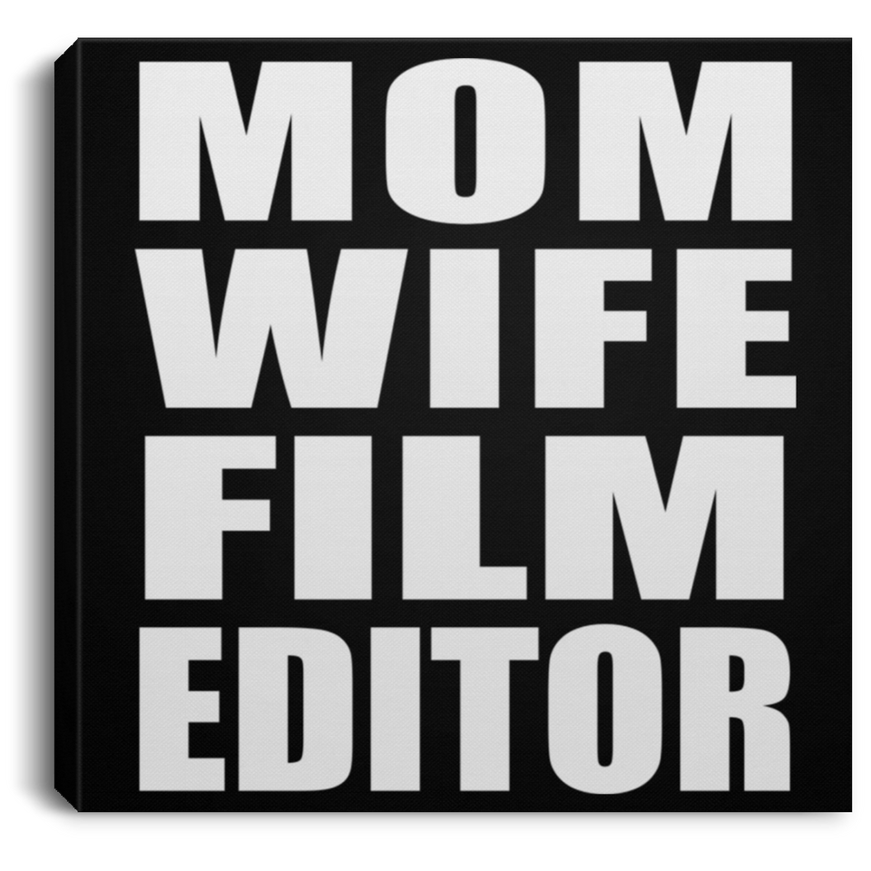 Mom Wife Film Editor - Canvas Square