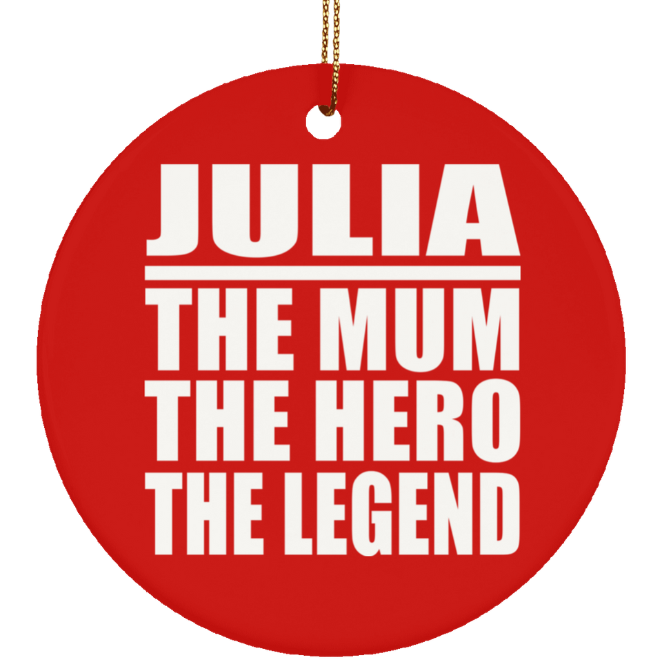 Julia The Mum The Hero The Legend - Circle Ornament