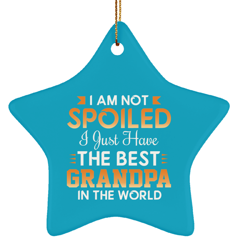 I Am Not Spoiled I Just Have The Best Grandpa In The World - Star Ornament