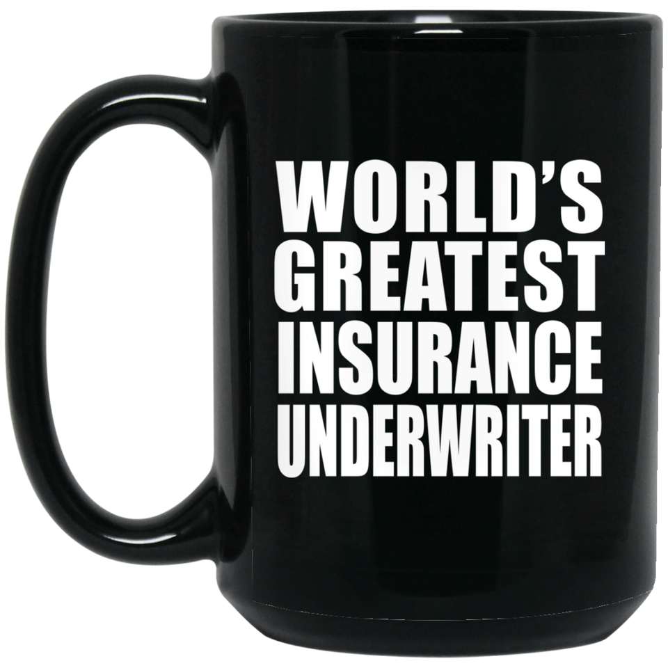 World's Greatest Insurance Underwriter - 15 Oz Coffee Mug Black