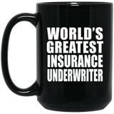 World's Greatest Insurance Underwriter - 15 Oz Coffee Mug Black