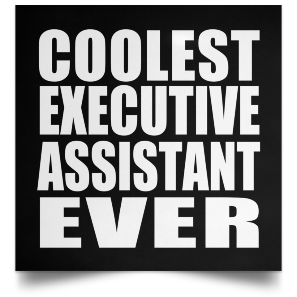 Coolest Executive Assistant Ever - Poster Square