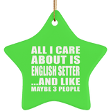 All I Care About Is English Setter - Star Ornament