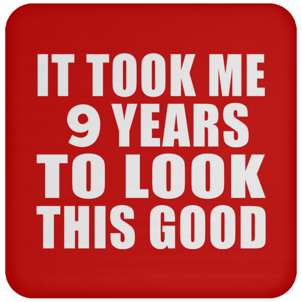 9th Birthday Took Me 9 Years To Look This Good - Drink Coaster