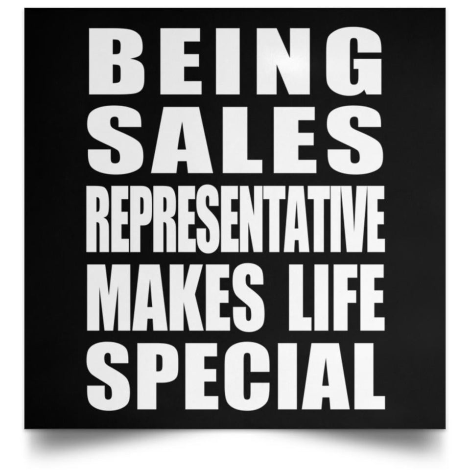 Being Sales Representative Makes Life Special - Poster Square