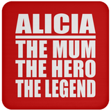 Alicia The Mum The Hero The Legend - Drink Coaster