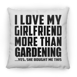 I Love My Girlfriend More Than Gardening - Throw Pillow