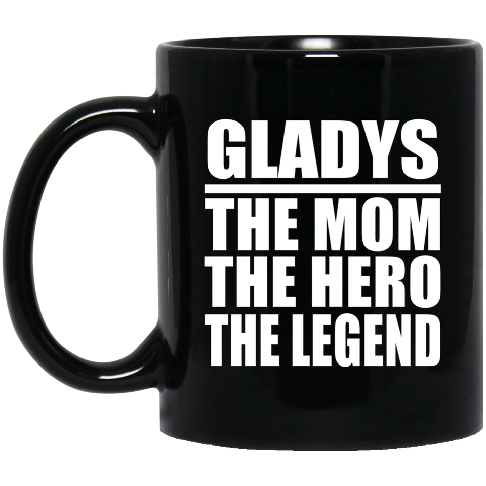 Gladys The Mom The Hero The Legend - 11 Oz Coffee Mug Black