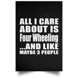 All I Care About Is Four Wheeling - Poster Portrait