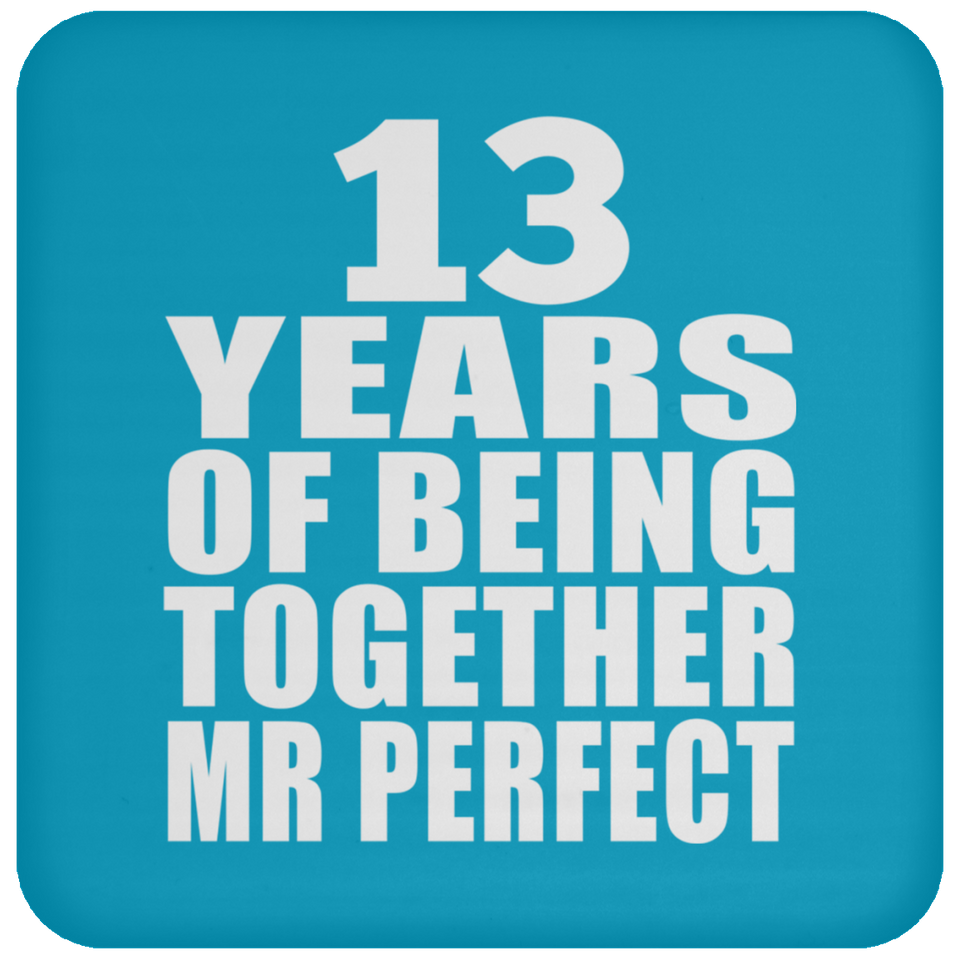 13th Anniversary 13 Years Of Being Mr Perfect - Drink Coaster