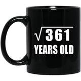 19th Birthday Square Root of 361 Years Old - 11oz Coffee Mug Black