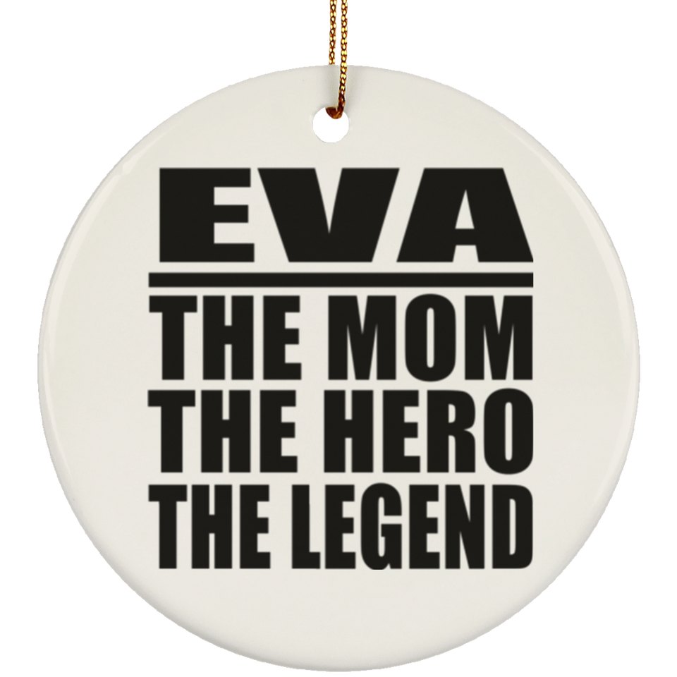 Eva The Mom The Hero The Legend - Circle Ornament