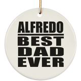 Alfredo Best Dad Ever - Circle Ornament