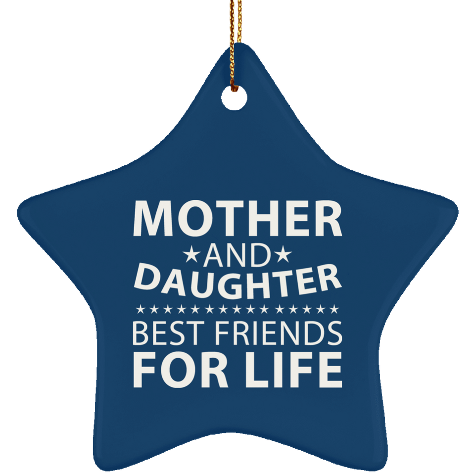 Mother and Daughter, Best Friends For Life - Star Ornament