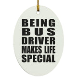 Being Bus Driver Makes Life Special - Oval Ornament