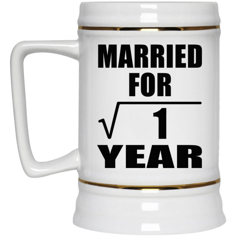1st Anniversary Married For Square Root of 1 Year - Beer Stein