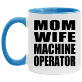 Mom Wife Machine Operator - 11oz Accent Mug Blue