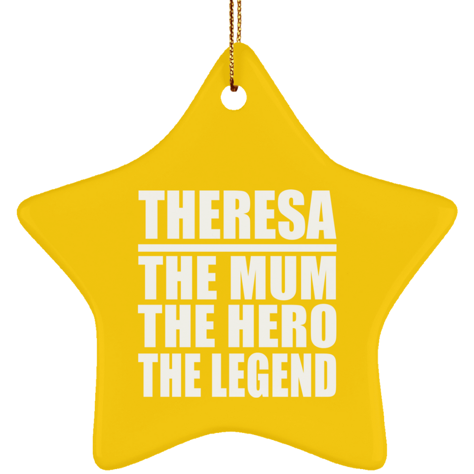 Theresa The Mum The Hero The Legend - Star Ornament