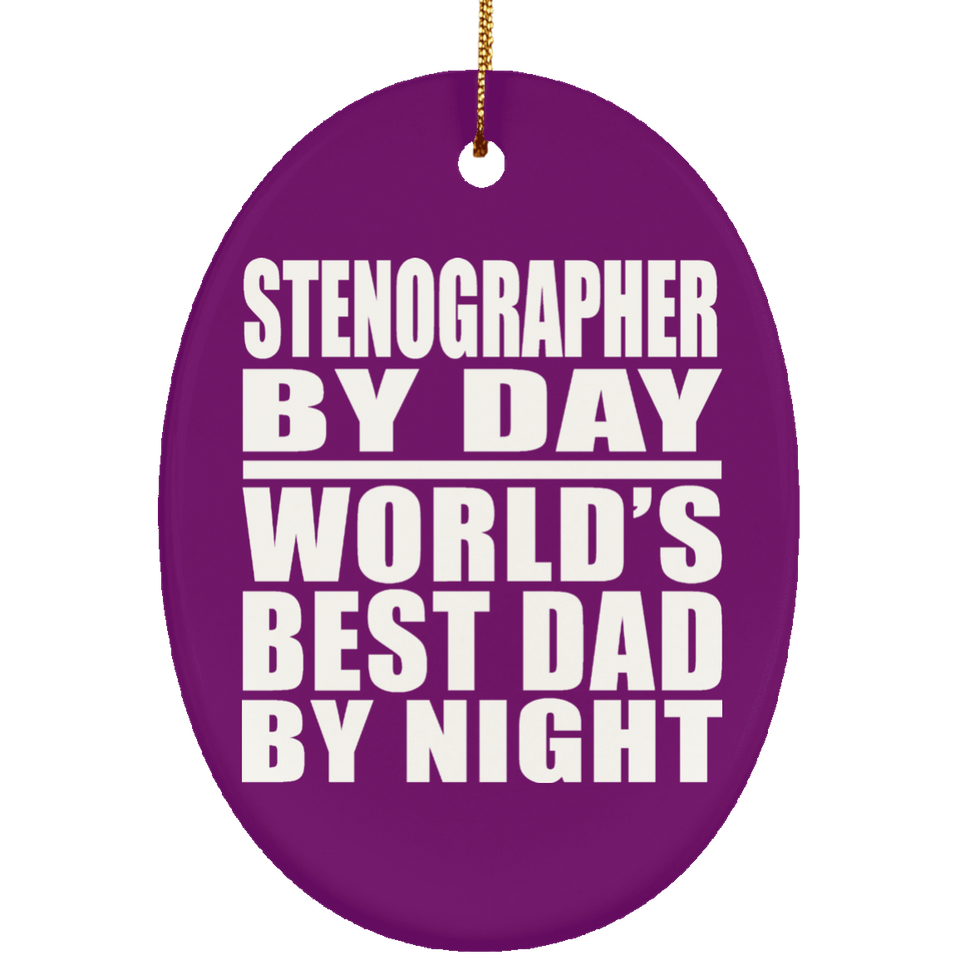 Stenographer By Day World's Best Dad By Night - Oval Ornament