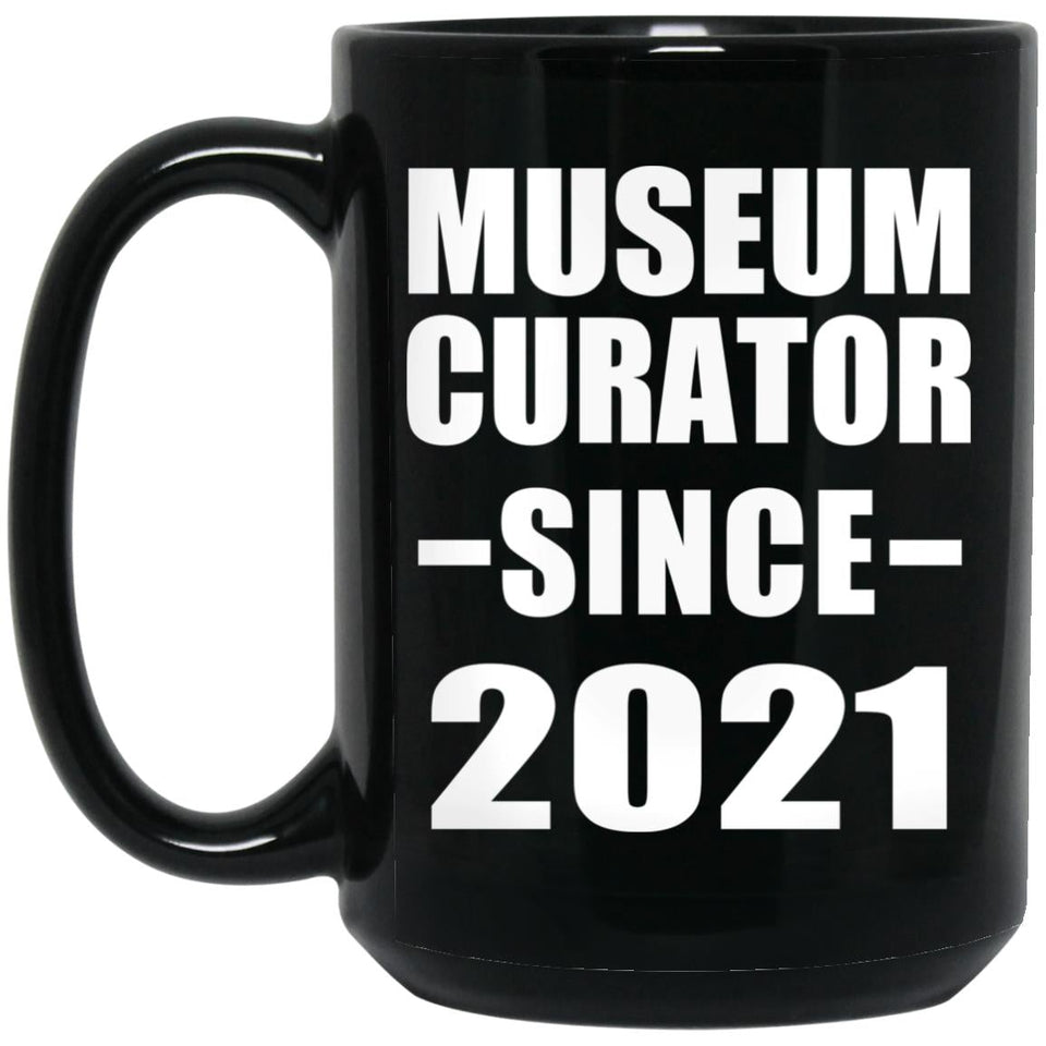 Museum Curator Since 2021 - 15oz Coffee Mug Black