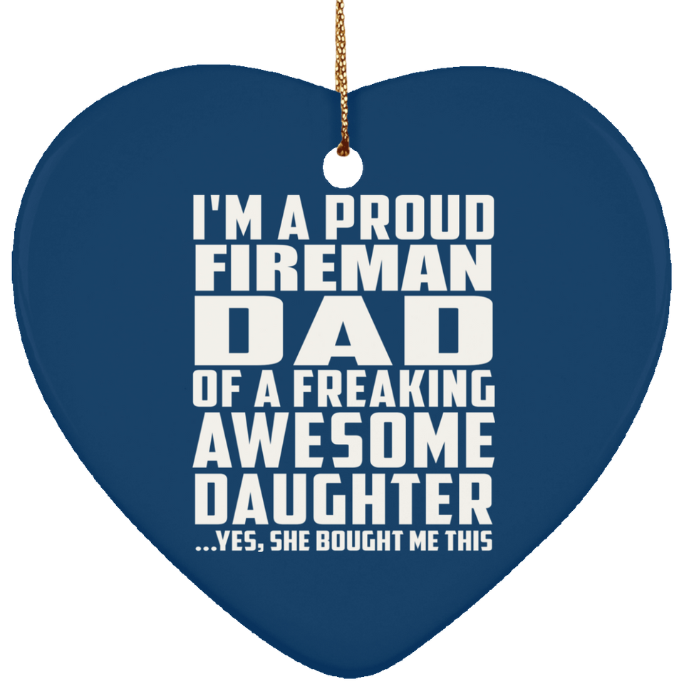Proud Fireman Dad Of Awesome Daughter - Heart Ornament