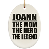 Joann The Mom The Hero The Legend - Oval Ornament