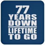 77th Anniversary 77 Years Down Lifetime To Go - Drink Coaster