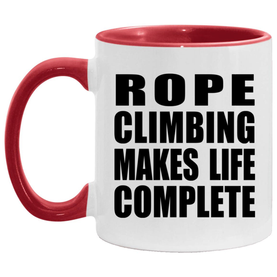 Rope Climbing Makes Life Complete - 11oz Accent Mug Red